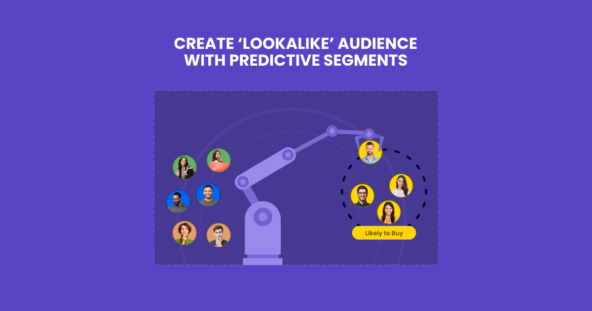 4. USE PREDICTIVE SEGMENTS TO ENABLE BUSINESS GROWTH