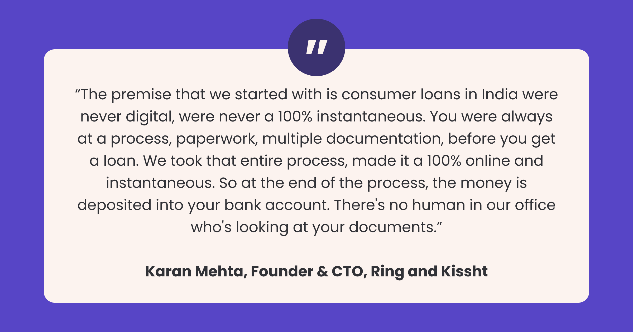 Karan Mehta, Founder & CTO, Kissht and Ring testimonial 2